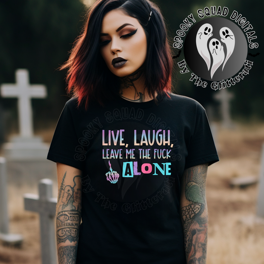 Live Laugh Leave Me The Fk Alone - BW/Color Middle Finger PNG File